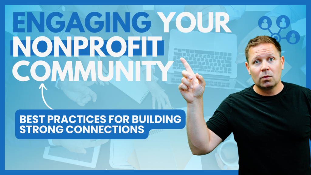 Engaging Your Nonprofit Community: Strategies for Meaningful Connection