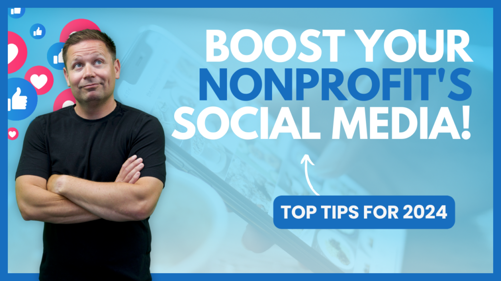 Boost Your Nonprofit’s Social Media Strategy: Tips for Enhanced Engagement and Impact